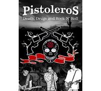 PISTOLEROS: DEATH, DRUGS AND ROCK N'ROLL