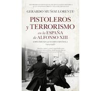 Pistoleros y terrorismo en la España de Alfonso XIII: Especímenes del hampa española (1914-1936)