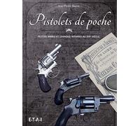 Pistolets de poche: Petites armes et grandes affaires au XIXe siècle