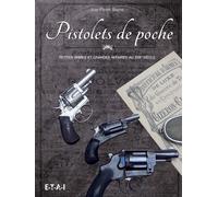 Pistolets de poche - petites armes et grandes affaires au XIXe siècle - Jean-Pierre Bastié - Eds Techniques Pour L'automobile Et L'industrie - broché - Guide