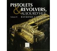Pistolets Et Revolvers Aujourd'hui - Volume 4