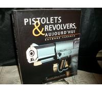 Pistolets et revolvers d'aujourd'hui, tome 1