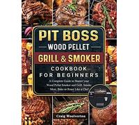 Pit Boss Wood Pellet Grill And Smoker Cookbook For Beginners