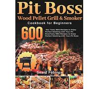 Pit Boss Wood Pellet Grill & Smoker Cookbook For Beginners