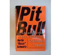 Pit Bull: Lessons from Wall Street's Champion Trader