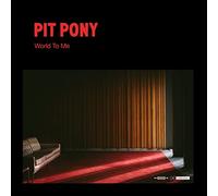 Pit Pony - World to Me