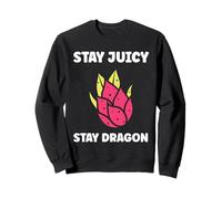 Pitaya Cute Funny Quote Stay Juicy Dragon Fruit Sweatshirt