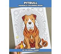 Pitbull Mandala Coloring Book for Adults: 50 Relaxing Mandala Designs Featuring Beautiful Pitbull Dogs | Stress Relief Coloring for Dog Lovers and Creative Mindfulness
