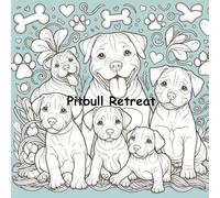 Pitbull Retreat: Dog Breed Specific Coloring Book Series