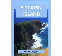 PITCAIRN ISLAND TRAVEL GUIDE 2026: Exploring the Last Remote Paradise of the Pacific
