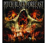 Pitch Black Forecast - As The World Burns