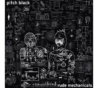 Pitch Black - Rude Mechenicals [Import]