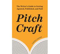 Pitch Craft The Writer's Guide to Getting Agented, Published, and Paid - Laura Goode - Ten Speed Press - ebook (ePub) - Livre