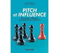 Pitch et influence: Remporter l'adhésion et neutraliser les objections