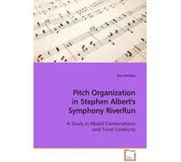Pitch Organization In Stephen Albert's Symphony Riverrun: A Study In Modal Combinations And Tonal Centricity