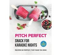 Pitch Perfect Snack For Karaoke Nights: Recipes So Perfect, They Make You Sing