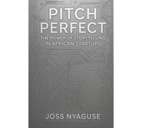 Pitch Perfect: The Power of Storytelling in African Startups