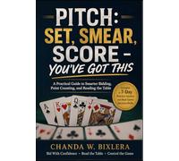 PITCH: SET, SMEAR, SCORE - YOU'VE GOT THIS: A Practical Guide to Smarter Bidding, Point Counting, and Reading the Table