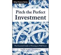 Pitch the Perfect Investment: The Essential Guide to Winning on Wall Street