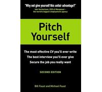 Pitch Yourself: The Most Effective CV You'll Ever Write, the best interview you'll ever give, Secure the job you really want