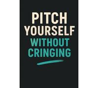 Pitch Yourself Without Cringing