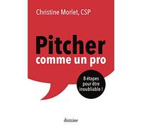 Pitcher comme un pro - 8 étapes pour être inoubliable