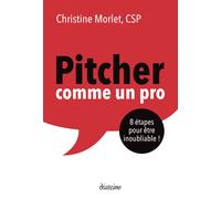 Pitcher comme un pro - 8 étapes pour être inoubliable - Christine Morlet - Diateino Eds - broché - Guide