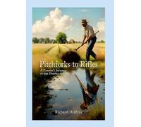 Pitchforks to Rifles: A Farmer's Journey in the Dakota and Civil Wars
