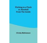 Pitching In A Pinch; Or, Baseball From The Inside
