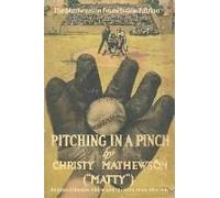 Pitching In A Pinch: Or Baseball From The Inside - With New Stories Never Before Published In Book Form