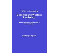 Pitfalls in Comparing Buddhist and Western Psychology: A contribution to psychology's self-clarification