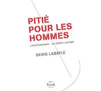 PITIE POUR LES HOMMES: L'euthanasie : le droit ultime