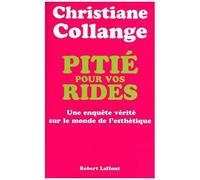 Pitié Pour Vos Rides - Une Enquête Vérité Sur Le Monde De L'esthétique
