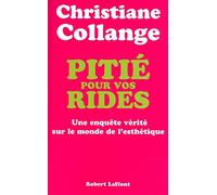 Pitié pour vos rides: Une enquête vérité sur le monde de l'esthétique