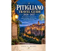 Pitigliano Travel Guide 2026-2027: The Complete Companion to Little Jerusalem, the Vie Cave, and the Città del Tufo