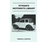 Pitmans Motorists Library The Book of the Austin Seven A Complete Guide for Owners of All Models with Details of Changes in Design and Equipment - Gordon Gordon G. GoodwinGordon G. Goodwin (Auteur)