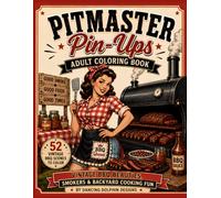 Pitmaster Pin-Ups: Adult Coloring Book: Vintage BBQ Beauties, Smokers & Backyard Cooking Fun