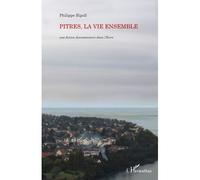 Pitres, la vie ensemble Une fiction documentaire dans l'Eure - Philippe Ripoll - L'harmattan - broché - Roman