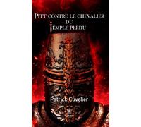 Pitt contre le chevalier du temple perdu - Patrick Cuvelier - Le Lys Bleu - broché - Roman
