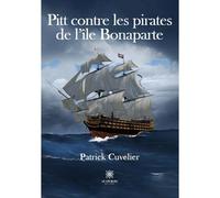 Pitt contre les pirates de l'île Bonaparte - Patrick Cuvelier - Le Lys Bleu - broché - Roman