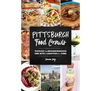 Pittsburgh Food Crawls: Touring the Neighborhoods One Bite and Libation at a Time