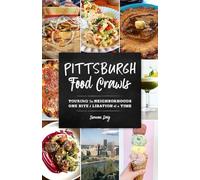 Pittsburgh Food Crawls: Touring the Neighborhoods One Bite and Libation at a Time