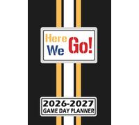Pittsburgh Here We Go! Game Day Planner 2026-2027 Monthly Weekly Daily Planner with To-Do List, Notes, Goals, Calendars: Organize Your Time and Plan ... Season! Great Gift for the Ultimate Fan!