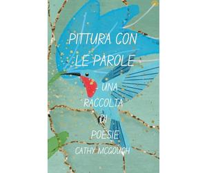 Pittura Con Le Parole - Una Raccolta Di Poesie Italian Edition