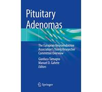 Pituitary Adenomas: The European Neuroendocrine Association’s Young Researcher Committee Overview
