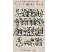 Pity And Identity In The Age Of Shakespeare