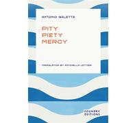 Pity, Piety, Mercy - Antonio Galetta - Foundry Editions - ebook (ePub) - Livre