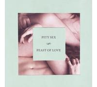 Pity Sex - Feast of Love