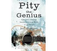 Pity the Genius A Journey through American Guitar Music in 33 Tracks - Joel Harrison - Constructing Modern Knowledge Press - Livre en Anglais Joel HarrisonJoel Harrison (Auteur)