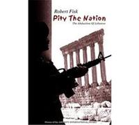 Pity the Nation: The Abduction of Lebanon